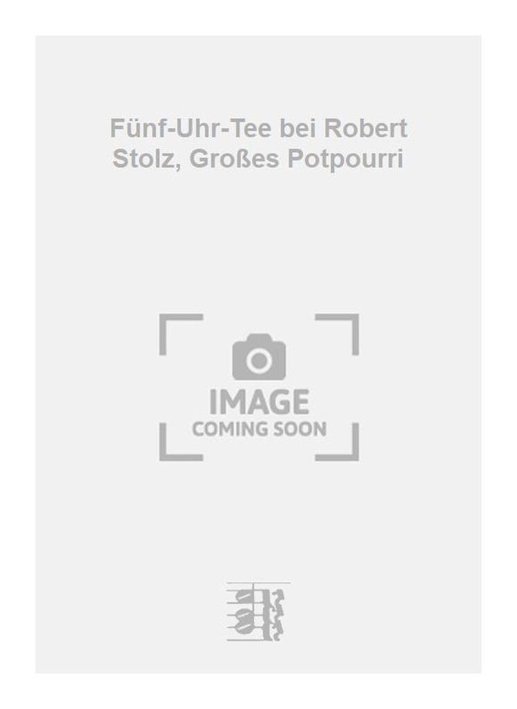 Fünf-Uhr-Tee bei Robert Stolz, Großes Potpourri